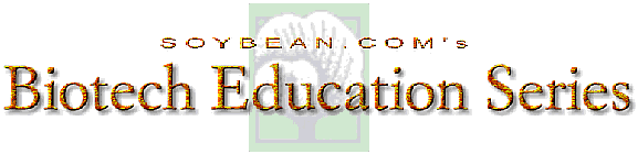 SOYBEAN.COM's Biotech Education Series